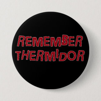 Badge Rond 7,6 Cm Se souvenir de Thermidor