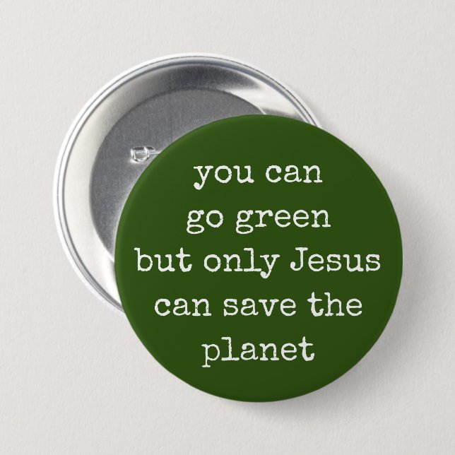 Badge Rond 7,6 Cm Seul Jésus peut sauver la planète verte (Devant & derrière)