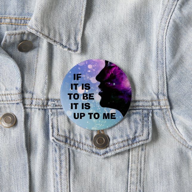 Badge Rond 7,6 Cm "Si c'est pour être ... c'est à moi de décider" Po (En situation)