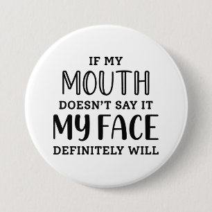 Badge Rond 7,6 Cm Si ma bouche ne le dit pas, mon visage le fera cer
