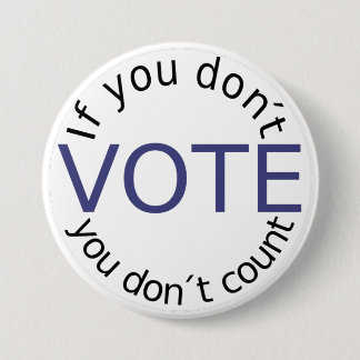 Badge Rond 7,6 Cm Si vous ne votez pas, vous ne comptez pas