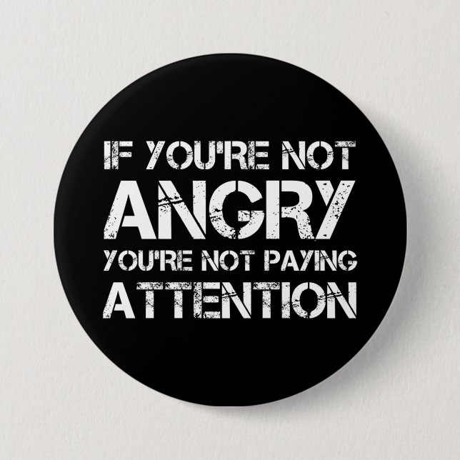Badge Rond 7,6 Cm Si vous n'êtes pas en colère, vous ne faites pas a (Devant)
