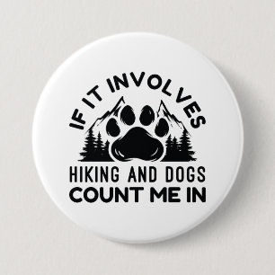 Badge Rond 7,6 Cm S'Il Impliquait Des Randonnées Et Des Chiens Me C
