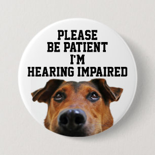 Badge Rond 7,6 Cm S'il vous plaît, soyez patient, je suis malentend