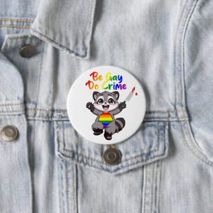 Badge Rond 7,6 Cm Sois gay, fais des crimes Fierté LGBTQ+ Raton lave