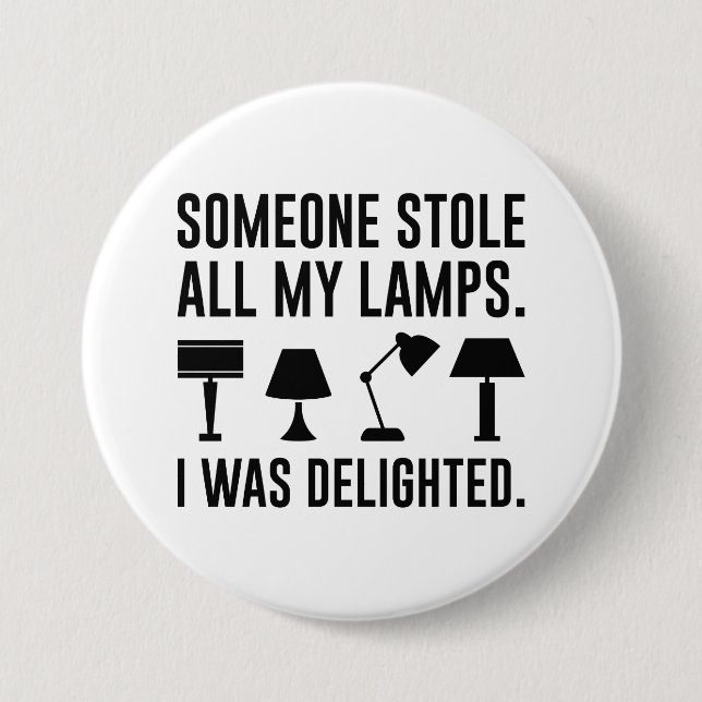 Badge Rond 7,6 Cm Someone Stole All My Lamps (Devant)
