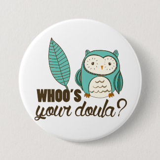 Badge Rond 7,6 Cm SOTR whoo votre doula ? Pin