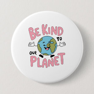 Badge Rond 7,6 Cm Soyez gentil avec notre planète 💚