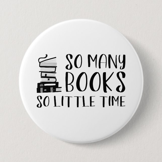 Badge Rond 7,6 Cm Tant De Livres Si Peu De Temps (Devant)