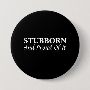Badge Rond 7,6 Cm Têtu Et Fier De Ça