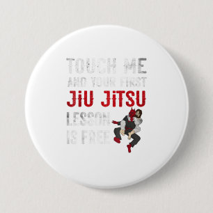 Badge Rond 7,6 Cm Touchez-moi et votre première leçon Jiu Jitsu est