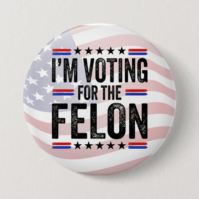 Badge Rond 7,6 Cm Trump, je vote pour un Felon (Devant)