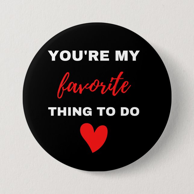 Badge Rond 7,6 Cm Tu Es Ma Chose Préférée À Faire (Devant)