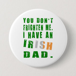 Badge Rond 7,6 Cm Tu ne me fais pas peur, j'ai un père irlandais