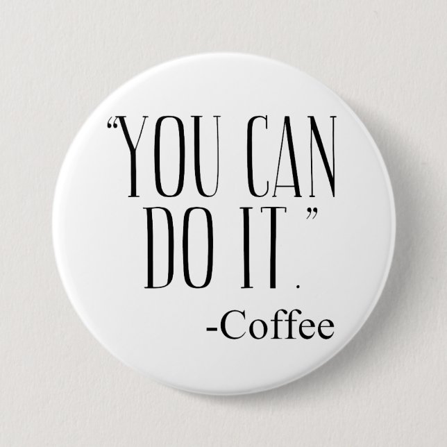 Badge Rond 7,6 Cm "TU PEUX LE FAIRE." - Café (Devant)