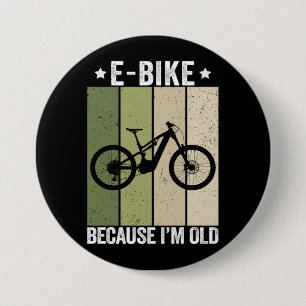 Badge Rond 7,6 Cm Vélo électrique parce que je suis vieux Vintage Ré