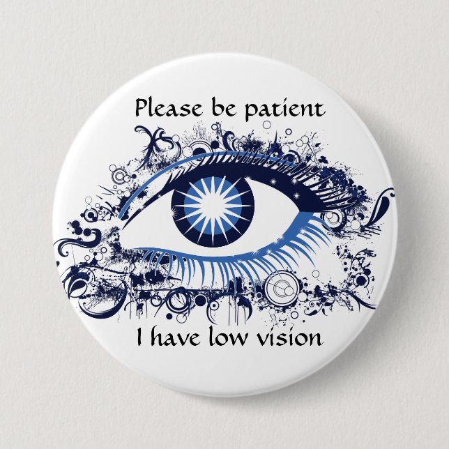 Badge Rond 7,6 Cm Veuillez être patient : J'ai la basse vision (Devant)