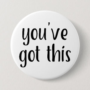 Badge Rond 7,6 Cm Vous avez ceci : Inspirant, Simple Pep-Talk, 2