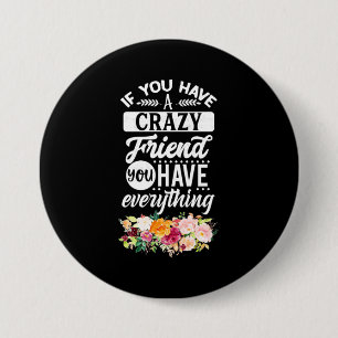 Badge Rond 7,6 Cm Vous Avez Des Amis Vous Avez Tout