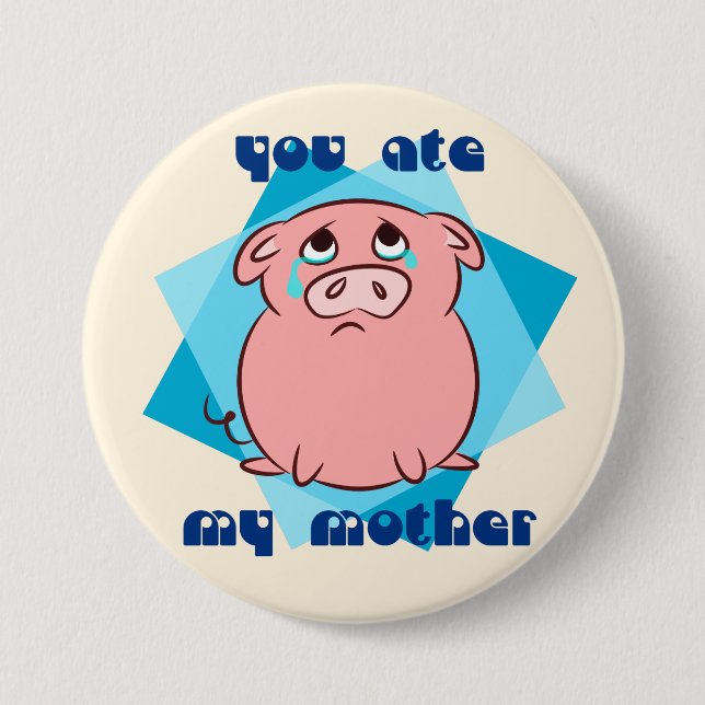 Badge Rond 7,6 Cm Vous avez mangé ma mère (Devant)