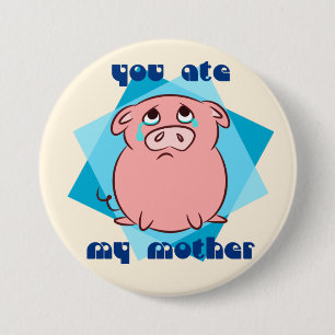 Badge Rond 7,6 Cm Vous avez mangé ma mère