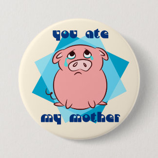 Badge Rond 7,6 Cm Vous avez mangé ma mère
