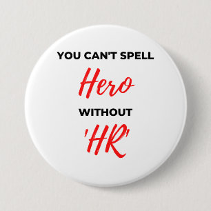 Badge Rond 7,6 Cm Vous ne pouvez pas épeler le héros sans 'HR' 2