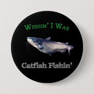 Badge Rond 7,6 Cm Wishin I Was Catfish Fishin