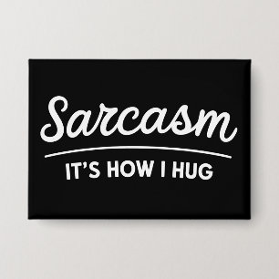 Badge Sarcasme C'est comment j'étreins Humour sarcastiqu