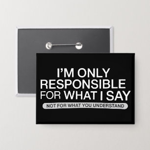 Badge Seulement Responsable pour Ce que Je Dis Humour Sa
