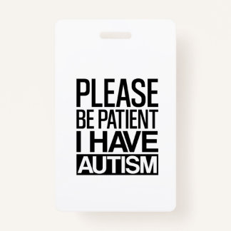 BADGE S'IL VOUS PLAÎT ÊTRE PATIENT J'AI AUTISME