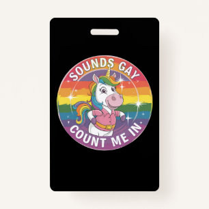 Badge Sounds Gay Count Me In Unicorn Rainbow LGBTQ