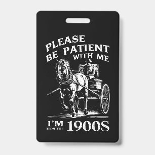 Badge Soyez patient avec moi, je suis d'époque 1900