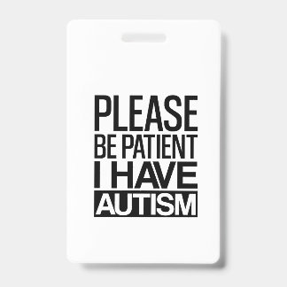 BADGE SOYEZ PATIENT J'AI UN AUTISME