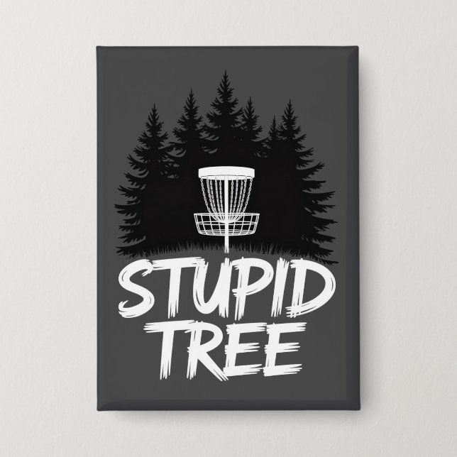 Badge Stupid Tree Disc Golf Funny Frisbee Golf Golfer (Recto)