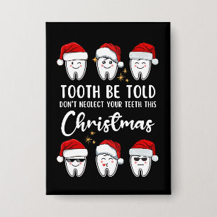Badge TOOTH BE TOLD Noël dentaire