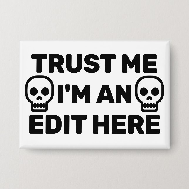 Badge Trust Me - I'm An Edit Here™  Button (Recto)