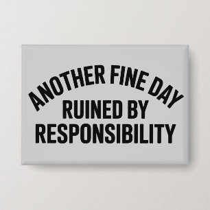 Badge Une autre belle journée gâchée par la responsabili