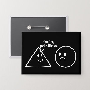 Badge Vous êtes des formes géométriques inutiles humour 