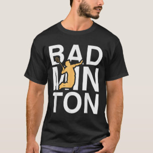 Badminton _ Badminton Player _ Sport _ Hobby _ Le T-Shirt