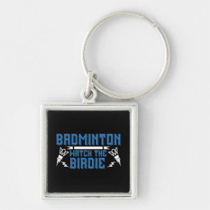 Badminton - Beobachte den Birdie Schlüsselanhänger
