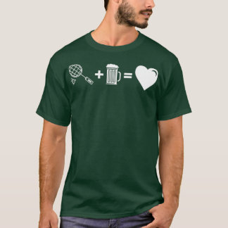Badminton Cheers Tasse von Bier Athlete Geschenk I T-Shirt