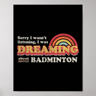 Badminton-Design, Hörte Nicht Zu, Träumte Von Poster