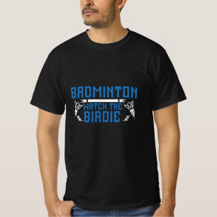 Badminton - Die Birdie T-Shirt