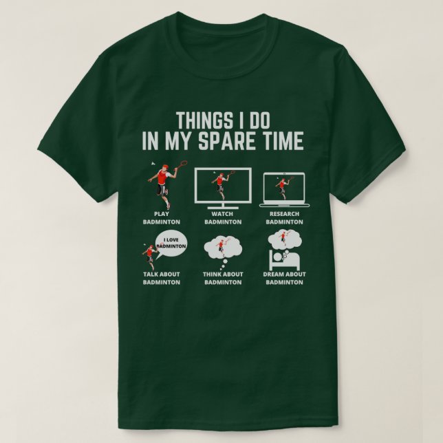 Badminton Dinge, die ich in meiner Freizeit tue T T-Shirt (Design vorne)
