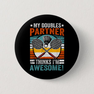 Badminton-Doppelpartner denkt, ich bin großartig Button