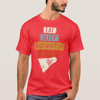 Badminton Eat Sleep Badminton Wiederholung 3 T-Shirt