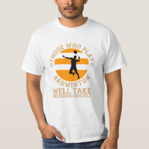Badminton - Entscheidungen schnell treffen T-Shirt