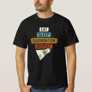 Badminton - Essen Schlafen Badminton Wiederholen T-Shirt