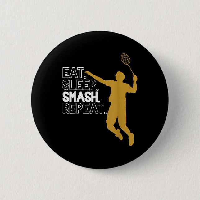 Badminton. Essen. Schlafen. Schmettern. Wieder von Button (Vorderseite)